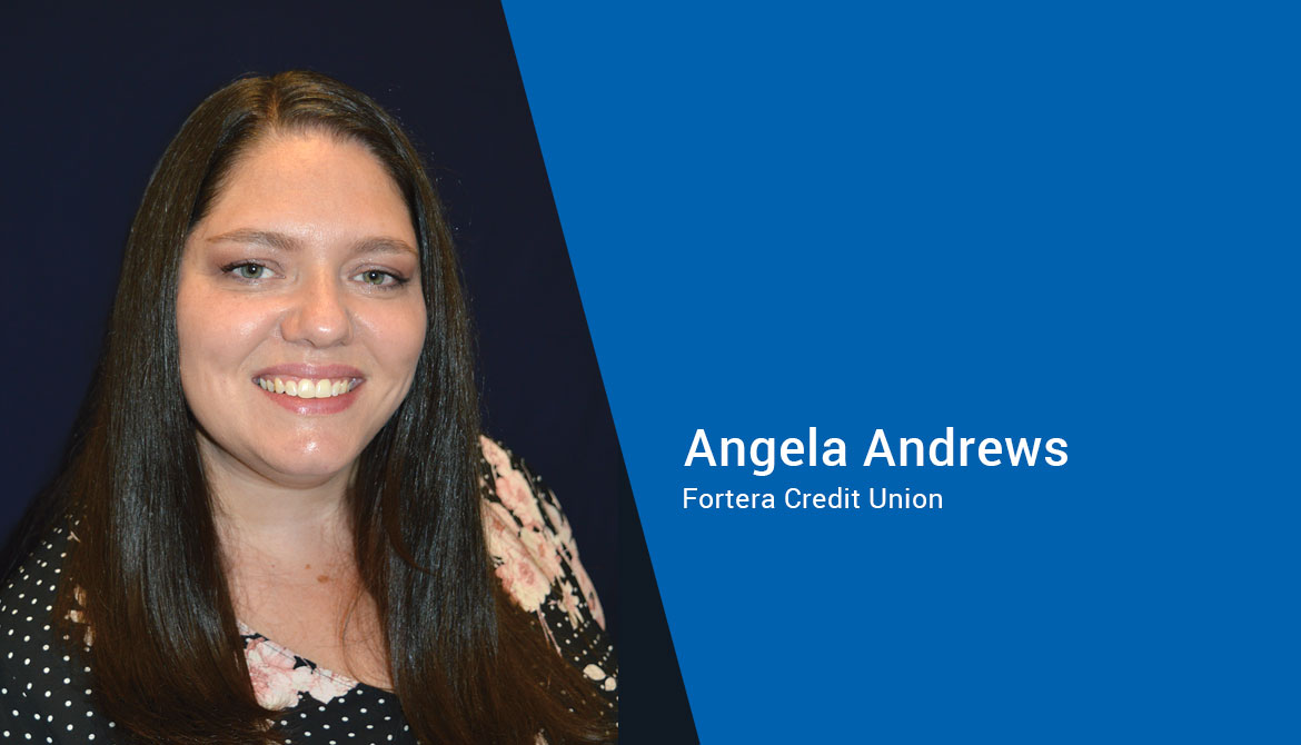 Angela Andrews is director of digital banking operations at Fortera Credit Union